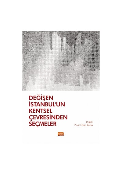Değişen İstanbul'un Kentsel Çevresinden Seçmeler - Nobel Bilimsel Eserler