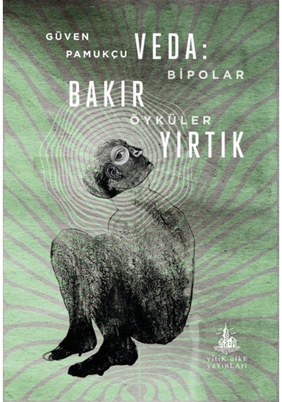 Veda: Bakır Yırtık & Bipolar Öyküler / Güven Pamukçu