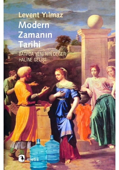 Modern Zamanın Tarihi Batı'da Yeni'nin Değer Haline Gelişi