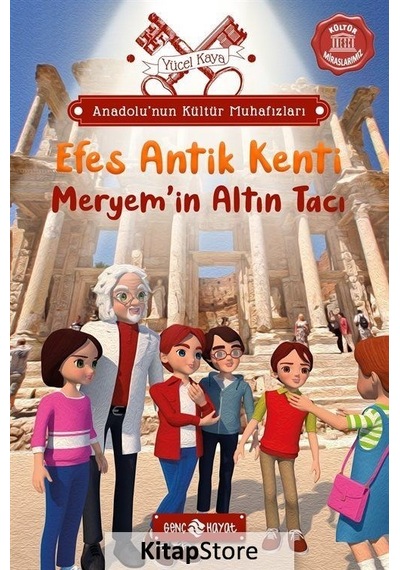 Efes Antik Kenti: Meryem'in Altın Tacı - Anadolu'nun Kültür Muhafızları 6 - Yücel Kaya - Genç Hayat