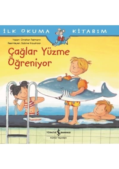 Çağlar Yüzme Öğreniyor-İlk Okuma Kitabım - Christian Tielmann - İş Bankası Kültür Yayınları