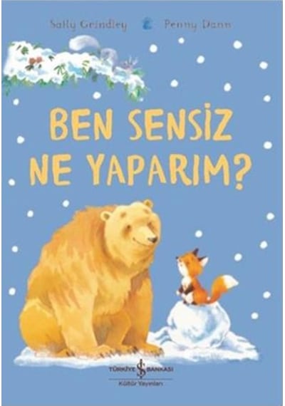 Ben Sensiz Ne Yaparım? - Sally Grindley - İş Bankası Kültür Yayınları