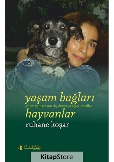 Yaşam Bağları - Otizm Yelpazesini Dış Dünyaya Açan Kanallar - Hayvanlar - Ruhane Koşar - Yeni İnsan Yayınevi