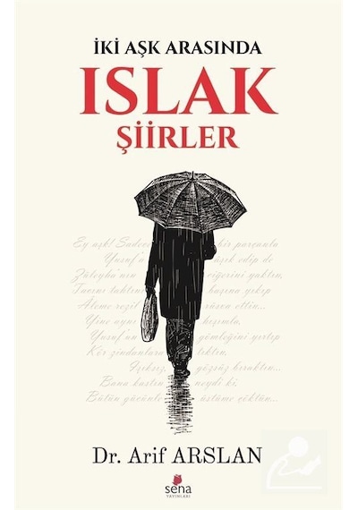 Islak Şiirler - Arif Arslan - Sena Yayınları