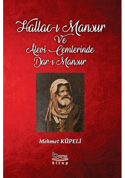 Hallac-ı Mansur ve Alevi Cemlerinde Dar-ı Mansur - Mehmet Küpeli - A.Barış Kitapevi