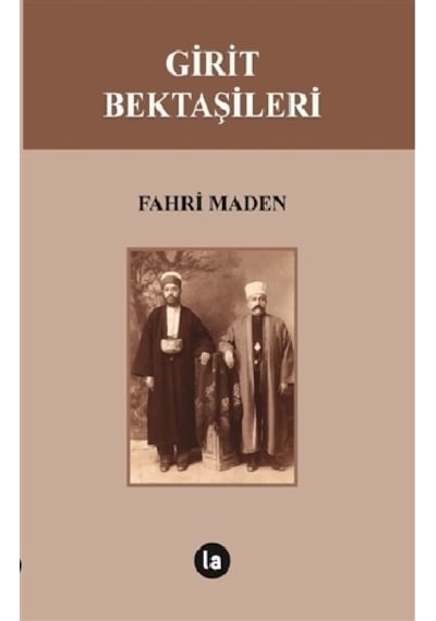 Girit Bektaşileri - Fahri Maden - La Kitap