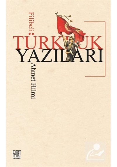 Türklük Yazıları / Filibeli Ahmet Hilmi Efendi 9786257675321