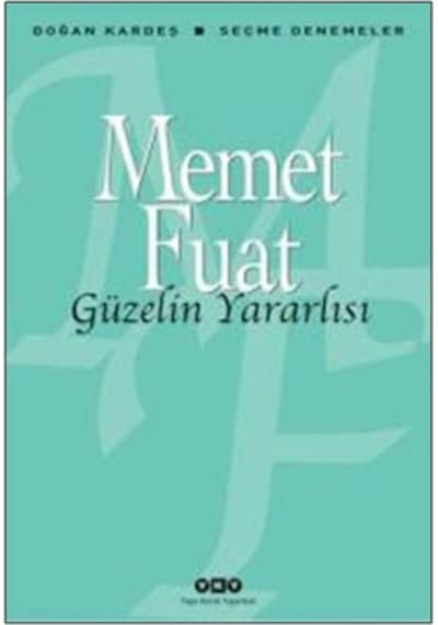 Güzelin Yararlısı - Seçme Denemeler - Memet Fuat - Yapı Kredi Yayınları