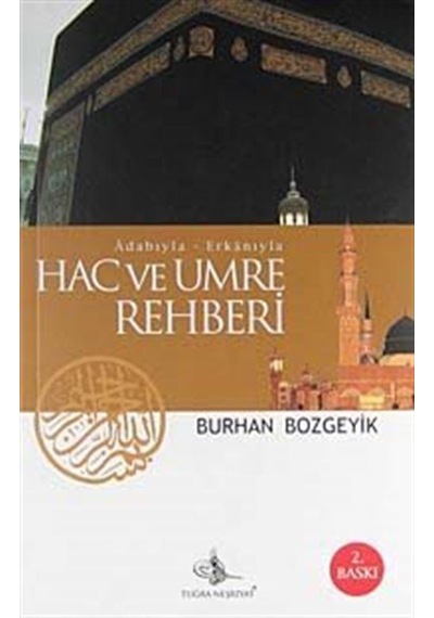 Adabıyla Erkanıyla Hac ve Umre Rehberi / Burhan Bozgeyik