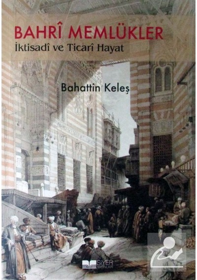 Bahri Memlükler Iktisadi Ve Ticari Hayat / Bahattin Keleş 9786057558046