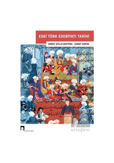 Eski Türk Edebiyatı Tarihi - Ahmet Atilla Şentürk - Dergah Yayınları