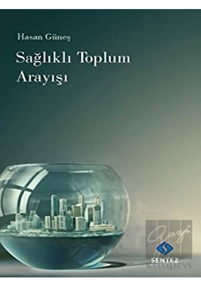 Sentez Yayınları - Sağlıklı Toplum Arayışı