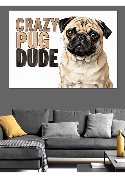 " Çılgın Dostum Pug" Köpek İllüstrasyonu Dekoratif Kanvas - Mdf Ahşap Tablo