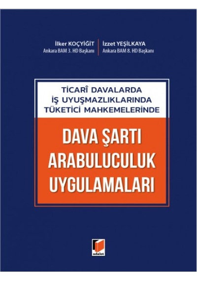 Adalet Yayınevi - Dava Şartı Arabuluculuk Uygulamaları - İlker Koçyiğitİzzet Yeşilkaya