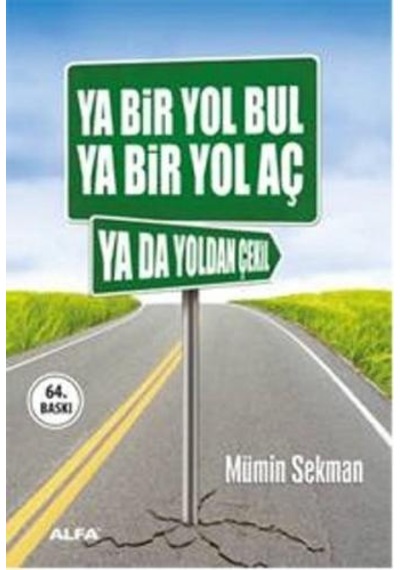 Ya Bir Yol Bul - Ya Bir Yol Aç - Ya Da Yoldan Çekil - Mümin Sekman - Alfa Yayıncılık