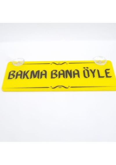 Bakma Bana Öyle Vantuzlu Dekor Pleksi Plaka
