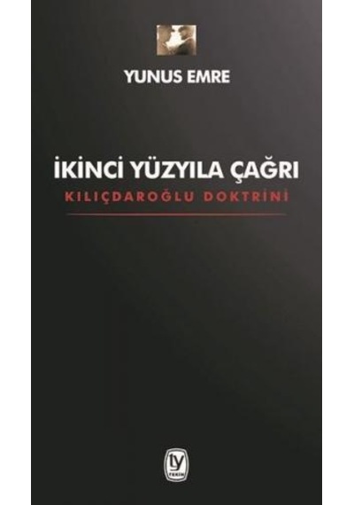 İkinci Yüzyıla Çağrı - Kılıçdaroğlu Doktrini - Yunus Emre - Tekin Yayınevi