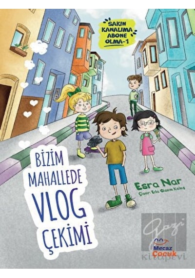 Bizim Mahallede Vlog Çekimi - Sakın Kanalıma Abone Olma 1 - Esra Nar - Mecaz Çocuk
