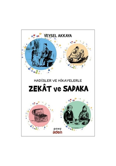 Hadisler ve Hikayelerle Zekat ve Sadaka - Veysel Akkaya - Aden Yayınevi