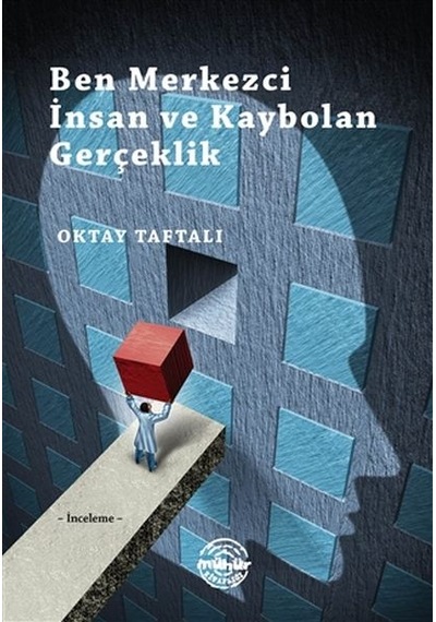 Ben Merkezci İnsan Ve Kaybolan Gerçeklik