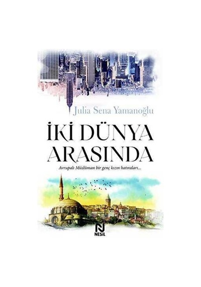 İki Dünya Arasında - Julia Sena Yamanoğlu - Nesil