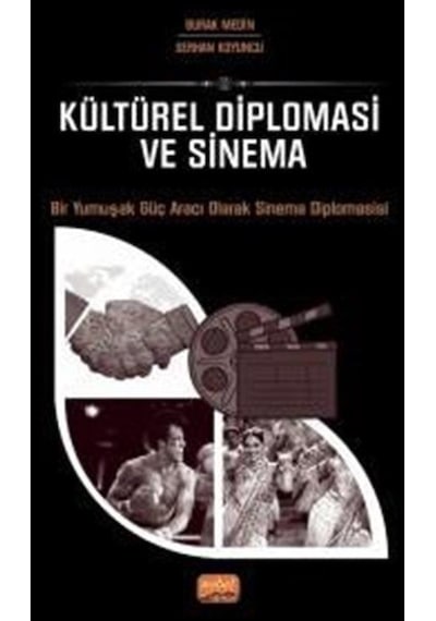 Kültürel Diplomasi ve Sinema - Bir Yumuşak Güç Aracı Olarak Sinema Diplomasisi - Burak Medin - Nobel Bilimsel Eserler