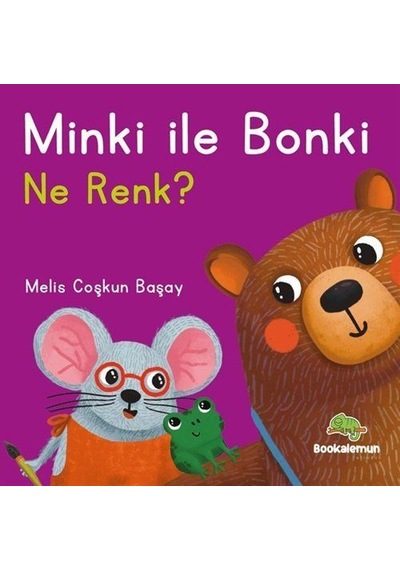 Minki İle Bonki / Ne Renk / Melis Coşkun Başay