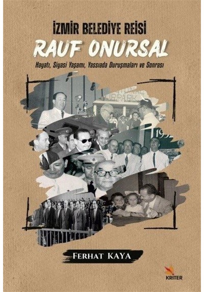 İzmir Belediye Reisi: Rauf Onursal - Hayatı Siyasi Yaşamı ve Yassıada Duruşmaları ve Sonrası - Ferhat Kaya - Kriter