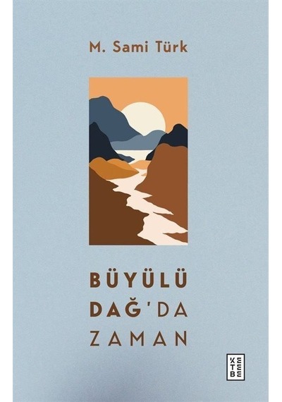 Büyülü Dağ'da Zaman - M. Sami Türk - Ketebe