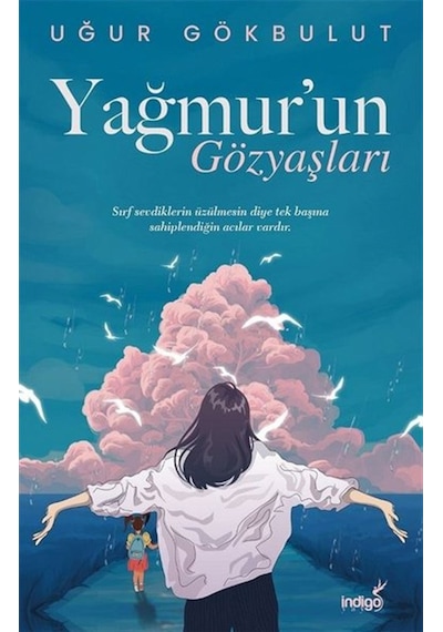 Yağmurun Gözyaşları - Uğur Gökbulut - İndigo Kitap