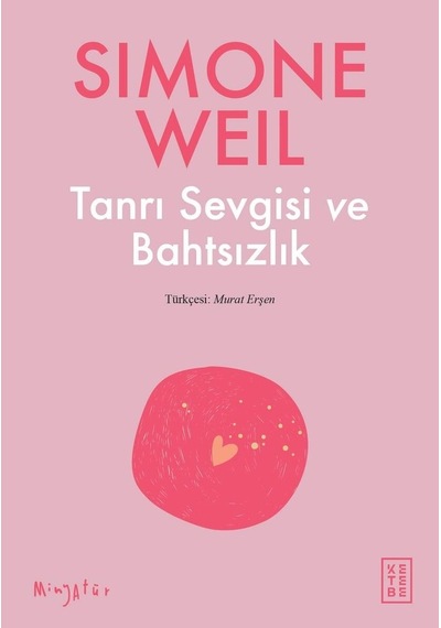 Tanrı Sevgisi ve Bahtsızlık - Simone Weil - Ketebe