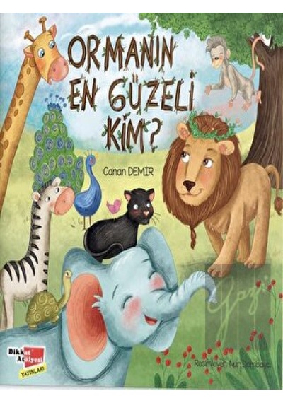 Dikkat Atölyesi Yayınları - Ormanın En Güzeli Kim?