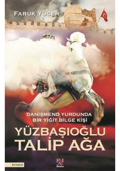 Danişmend Yurdunda Bir Yiğit Bilge Kişi: Yüzbsşıoğlu Talip Ağa 9786057739735
