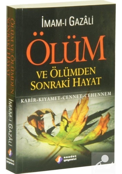 Ölüm ve Ölümden Sonraki Hayat / İmam Gazali 9789757640073