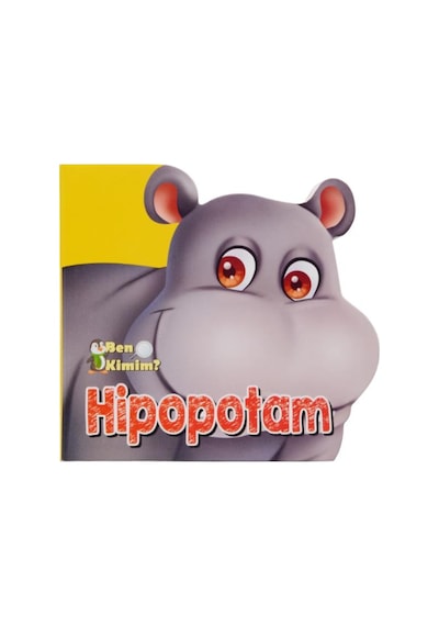 2 Yaş Ben Kimim? Hipopotam (Parıltı Yayınları)