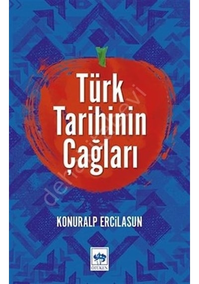 Türk Tarihinin Çağları - Konuralp Ercilasun - Ötüken Neşriyat