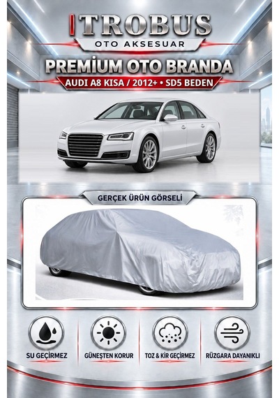 Audi A8 Kısa / 2012 Ve Sonrası Uyumlu Premium Araba Brandası Oto Branda Sd5 Beden