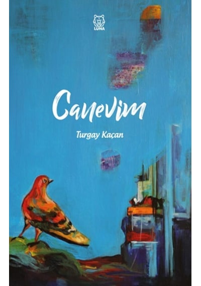 Canevim - Turgay Kaçan - Luna Yayınları