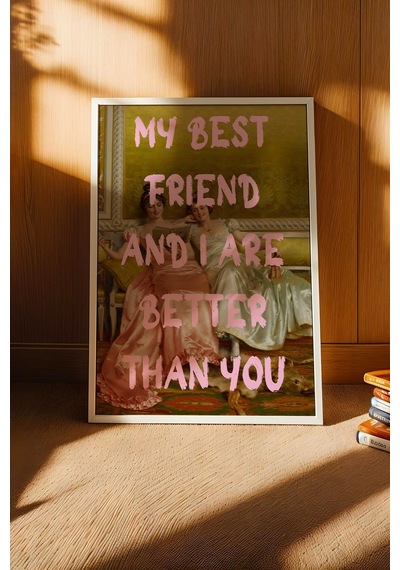 My Best Friend And I Are Better Than You Bff Çerçeveli Tablo En Yakın Arkadaşa Hediye Esprili Sanat Altered Art