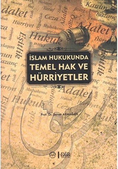 İslam Hukukunda Temel Hak ve Hürriyetler Prof. Dr. Servet Armağ 9789751900180