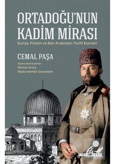 Ortadoğu'nun Kadim Mirası - Cemal Paşa - Timaş Yayınları