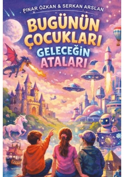 Bugünün Çocukları Geleceğin Ataları İkinci Adam Yayınları
