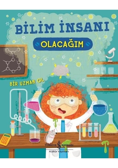 Bilim İnsanı Olacağım - Catherine Ard - İş Bankası Kültür Yayınları