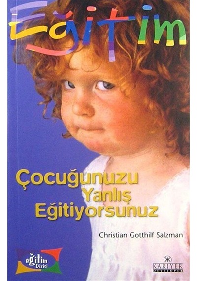 Çocuğunuzu Yanlış Eğitiyorsunuz / C.Gotthilf Salzmann