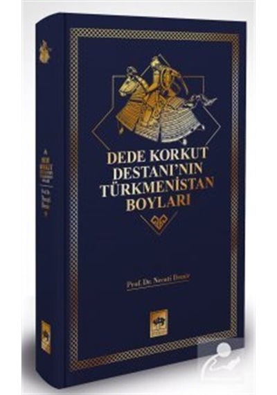 Dede Korkut Destanı'nın Türkmenistan Boyları - Necati Demir - Ötüken Neşriyat