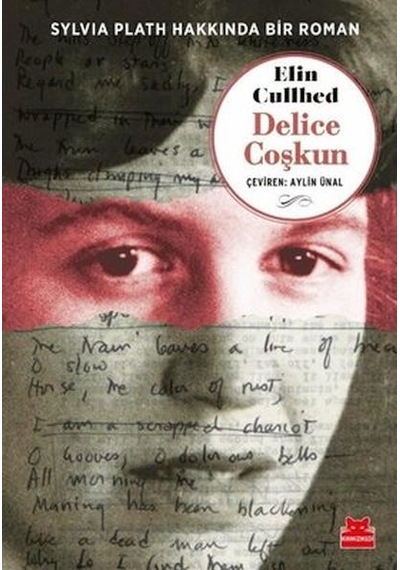 Delice Coşkun - Sylvia Plath Hakkında Bir Roman - Elin Cullhed - Kırmızı Kedi