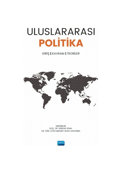 Uluslararası Politika: Giriş  - Kavram  - Teoriler - Nobel Akademik Yayıncılık