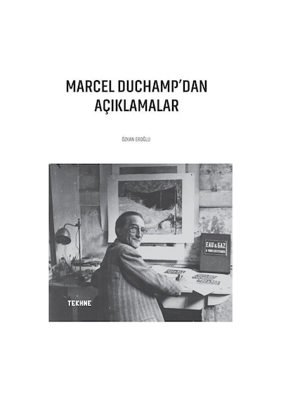 Marcel Duchamp'dan Açıklamalar - Özkan Eroğlu - Tekhne Yayınları