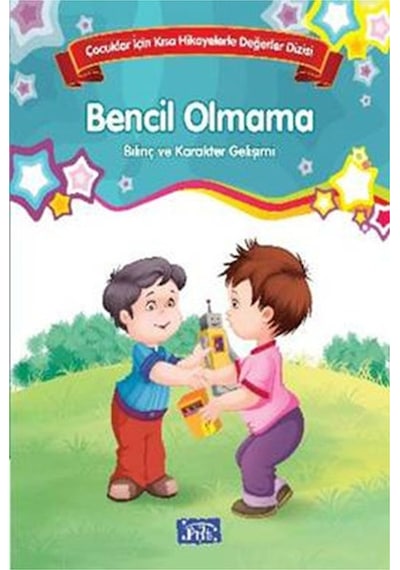 Çocuklar İçin Kısa Hikayelerle Değerler Dizisi Bencil Olmama- Parıltı Yayınları