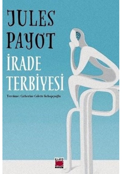 İrade Terbiyesi - Jules Payot - Elips Kitapları
